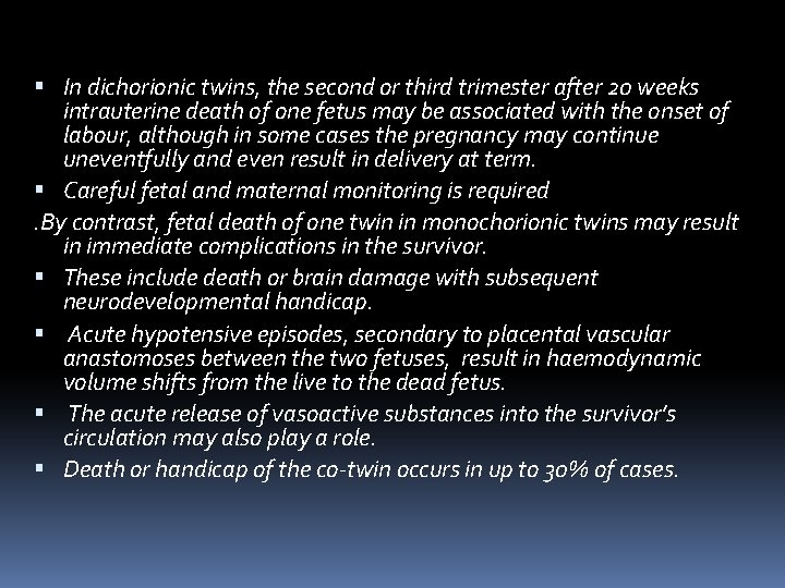 In dichorionic twins, the second or third trimester after 20 weeks intrauterine death In dichorionic twins, the second or third trimester after 20 weeks intrauterine death