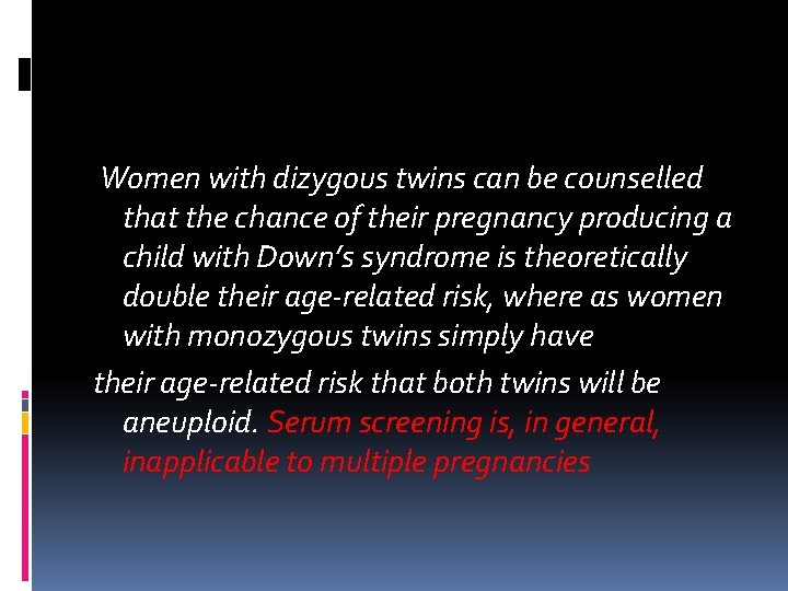 Women with dizygous twins can be counselled that the chance of their pregnancy Women with dizygous twins can be counselled that the chance of their pregnancy