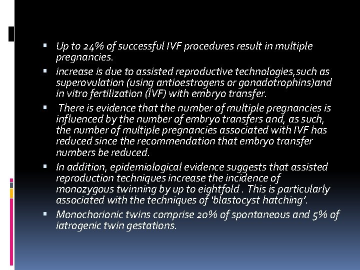 Up to 24% of successful IVF procedures result in multiple pregnancies. increase is Up to 24% of successful IVF procedures result in multiple pregnancies. increase is