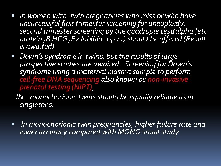 In women with twin pregnancies who miss or who have unsuccessful first trimester In women with twin pregnancies who miss or who have unsuccessful first trimester