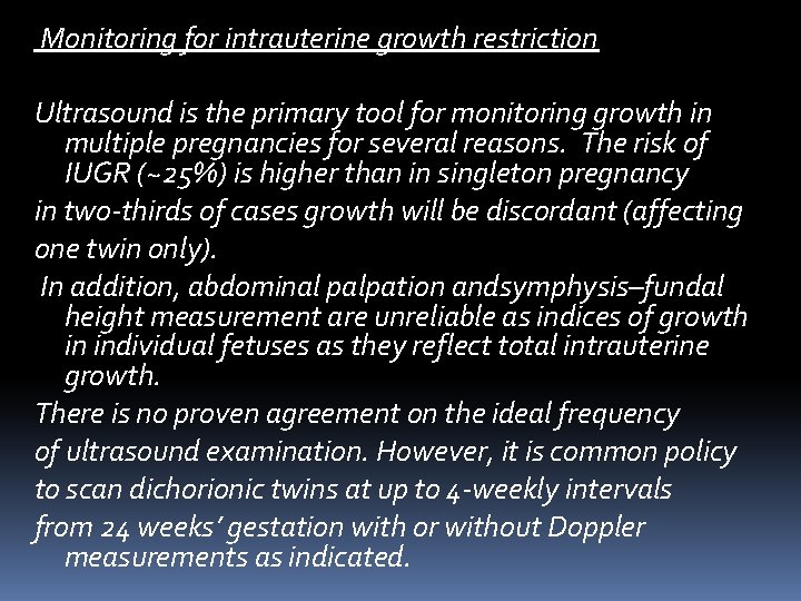 Monitoring for intrauterine growth restriction Ultrasound is the primary tool for monitoring growth Monitoring for intrauterine growth restriction Ultrasound is the primary tool for monitoring growth