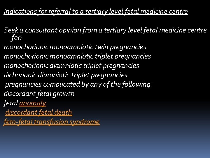 Indications for referral to a tertiary level fetal medicine centre Seek a consultant opinion Indications for referral to a tertiary level fetal medicine centre Seek a consultant opinion