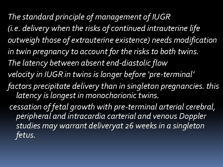 The standard principle of management of IUGR (i. e. delivery when the risks of The standard principle of management of IUGR (i. e. delivery when the risks of