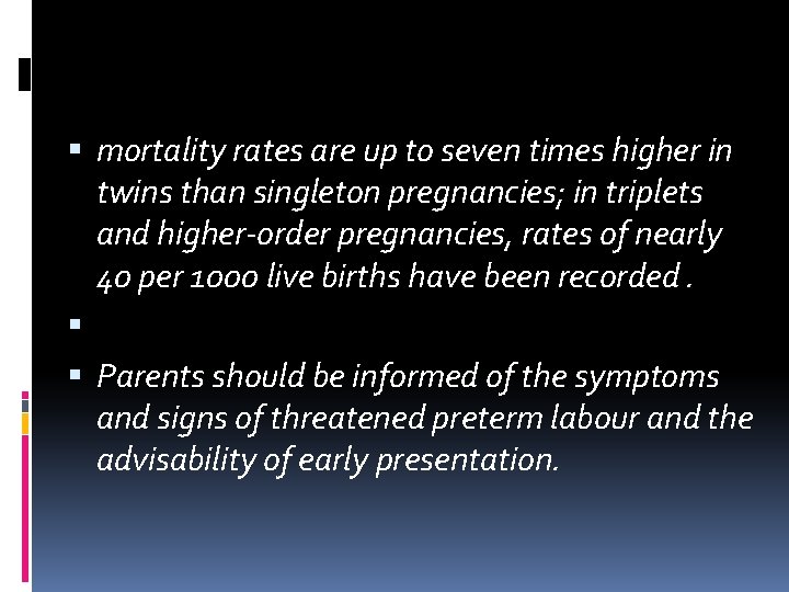 mortality rates are up to seven times higher in twins than singleton pregnancies; mortality rates are up to seven times higher in twins than singleton pregnancies;