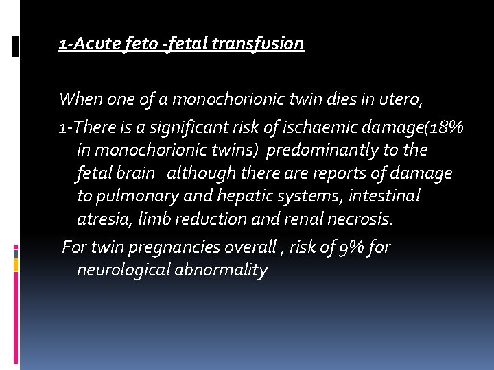 1 -Acute feto -fetal transfusion When one of a monochorionic twin dies in utero, 1 -Acute feto -fetal transfusion When one of a monochorionic twin dies in utero,