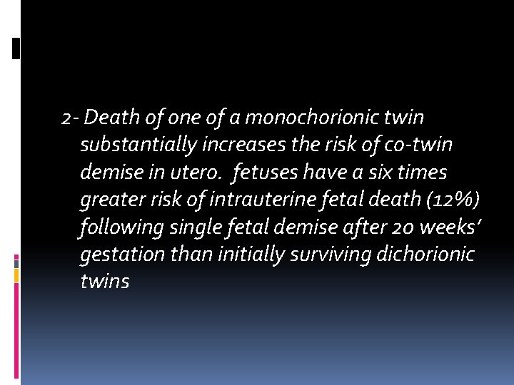 2‐ Death of one of a monochorionic twin substantially increases the risk of co‐twin 2‐ Death of one of a monochorionic twin substantially increases the risk of co‐twin