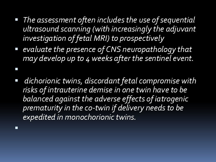 The assessment often includes the use of sequential ultrasound scanning (with increasingly the The assessment often includes the use of sequential ultrasound scanning (with increasingly the