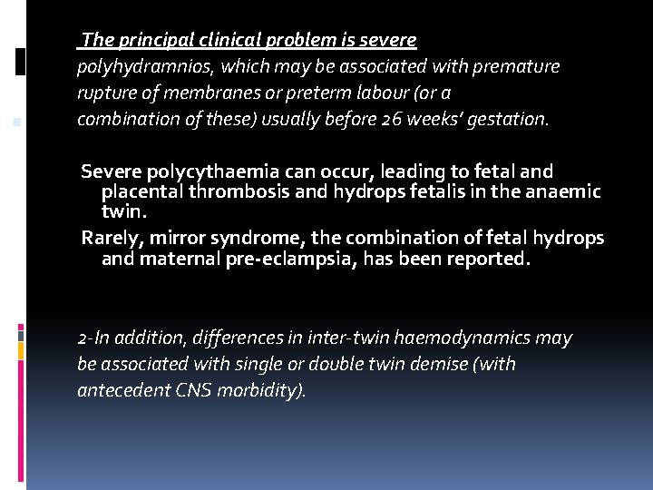 The principal clinical problem is severe polyhydramnios, which may be associated with premature The principal clinical problem is severe polyhydramnios, which may be associated with premature
