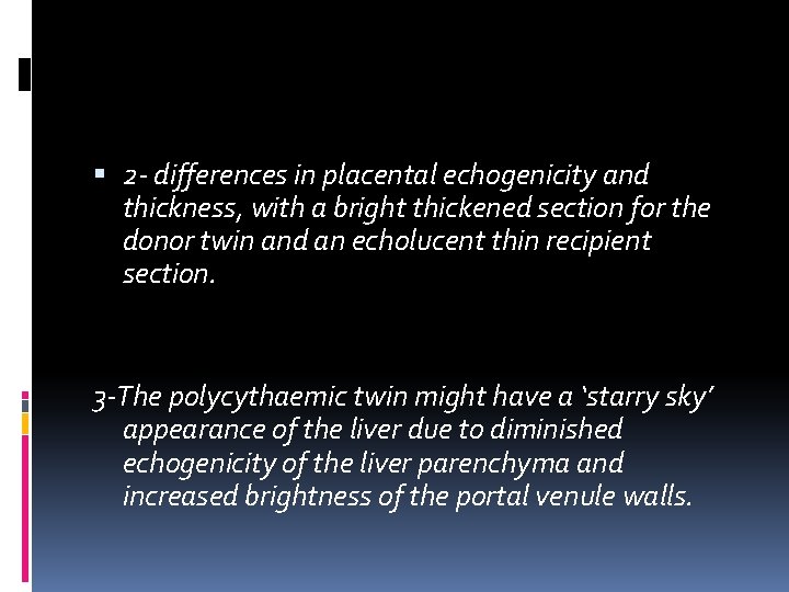 2‐ differences in placental echogenicity and thickness, with a bright thickened section for 2‐ differences in placental echogenicity and thickness, with a bright thickened section for
