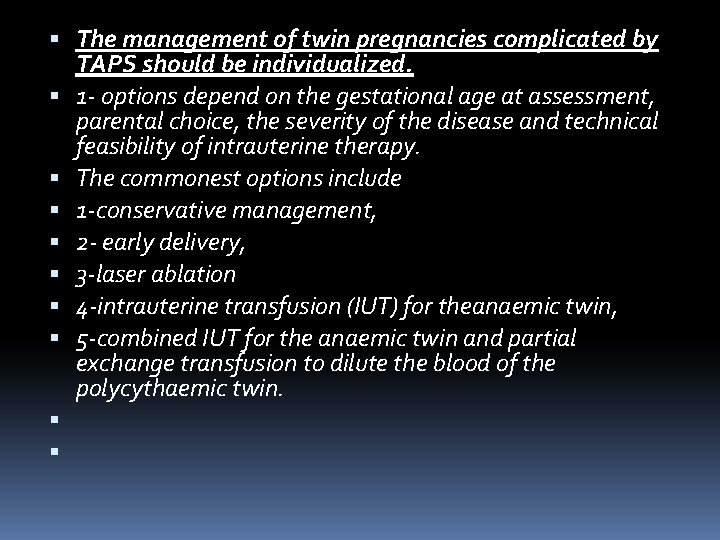 The management of twin pregnancies complicated by TAPS should be individualized. 1‐ options The management of twin pregnancies complicated by TAPS should be individualized. 1‐ options