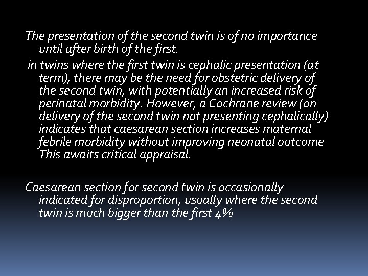The presentation of the second twin is of no importance until after birth of The presentation of the second twin is of no importance until after birth of
