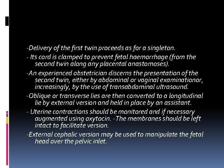 ‐Delivery of the first twin proceeds as for a singleton. ‐ Its cord is ‐Delivery of the first twin proceeds as for a singleton. ‐ Its cord is