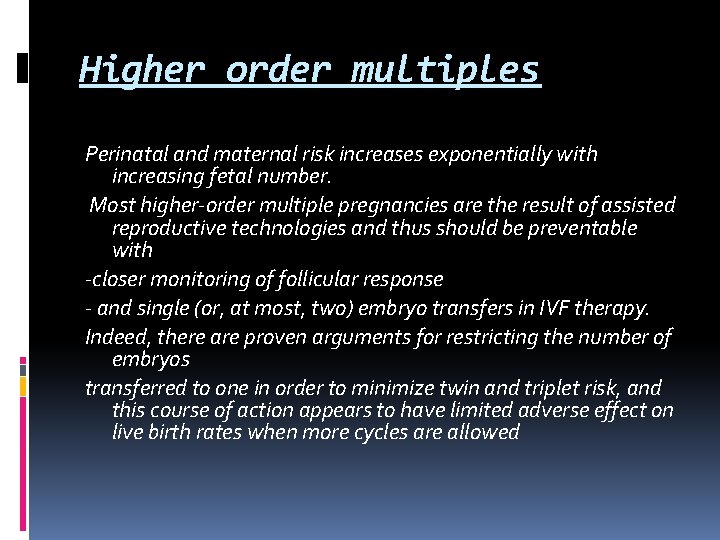 Higher order multiples Perinatal and maternal risk increases exponentially with increasing fetal number. Most Higher order multiples Perinatal and maternal risk increases exponentially with increasing fetal number. Most