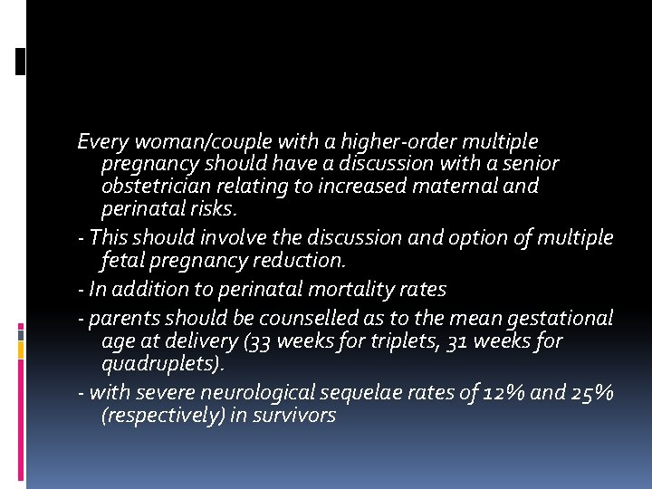 Every woman/couple with a higher‐order multiple pregnancy should have a discussion with a senior Every woman/couple with a higher‐order multiple pregnancy should have a discussion with a senior