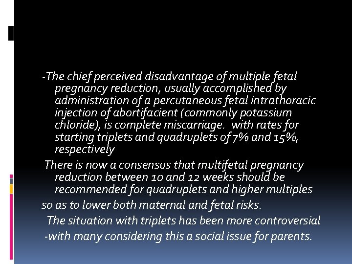 ‐The chief perceived disadvantage of multiple fetal pregnancy reduction, usually accomplished by administration of ‐The chief perceived disadvantage of multiple fetal pregnancy reduction, usually accomplished by administration of