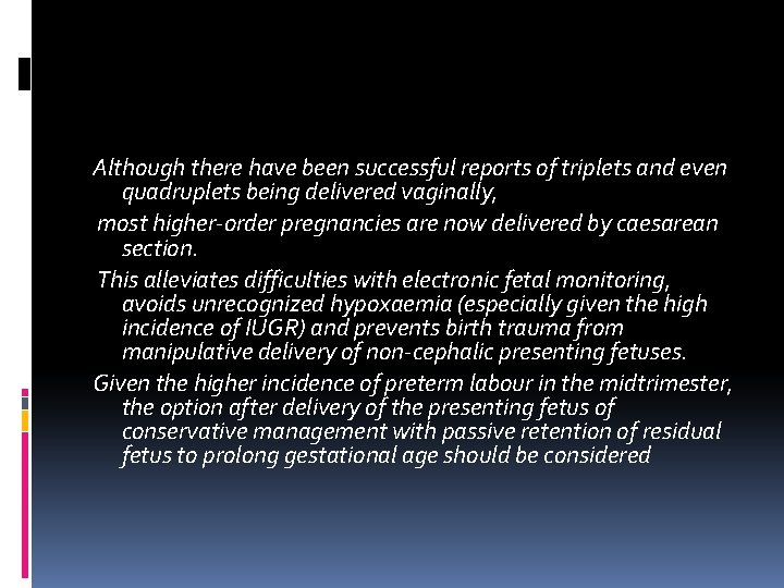 Although there have been successful reports of triplets and even quadruplets being delivered vaginally, Although there have been successful reports of triplets and even quadruplets being delivered vaginally,