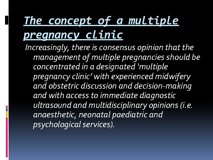 The concept of a multiple pregnancy clinic Increasingly, there is consensus opinion that the The concept of a multiple pregnancy clinic Increasingly, there is consensus opinion that the