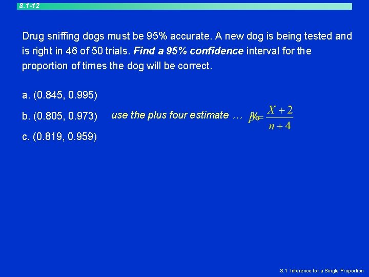 8. 1 -12 Drug sniffing dogs must be 95% accurate. A new dog is 8. 1 -12 Drug sniffing dogs must be 95% accurate. A new dog is