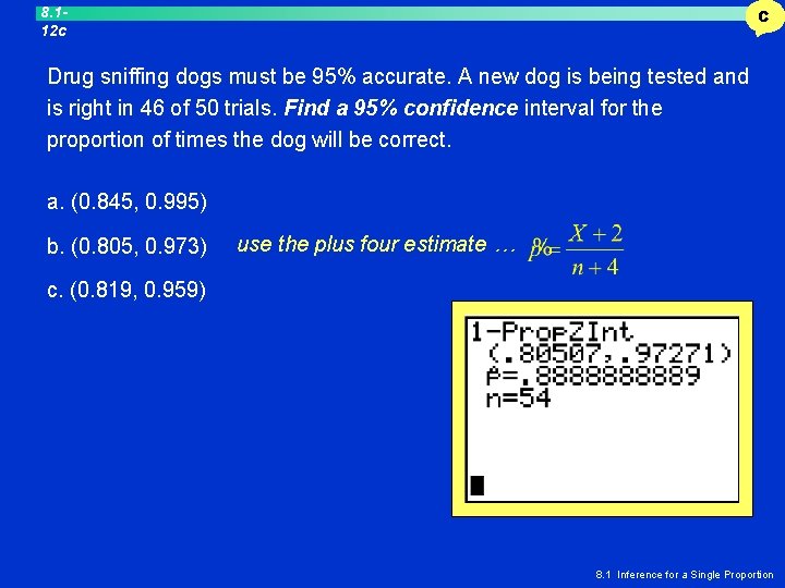 8. 112 c C Drug sniffing dogs must be 95% accurate. A new dog 8. 112 c C Drug sniffing dogs must be 95% accurate. A new dog