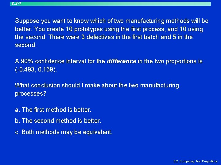 8. 2 -1 Suppose you want to know which of two manufacturing methods will 8. 2 -1 Suppose you want to know which of two manufacturing methods will