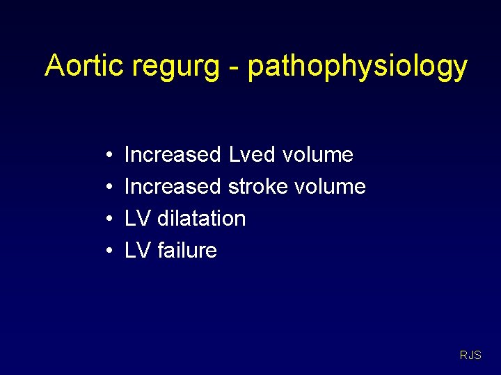 Aortic regurg - pathophysiology • • Increased Lved volume Increased stroke volume LV dilatation