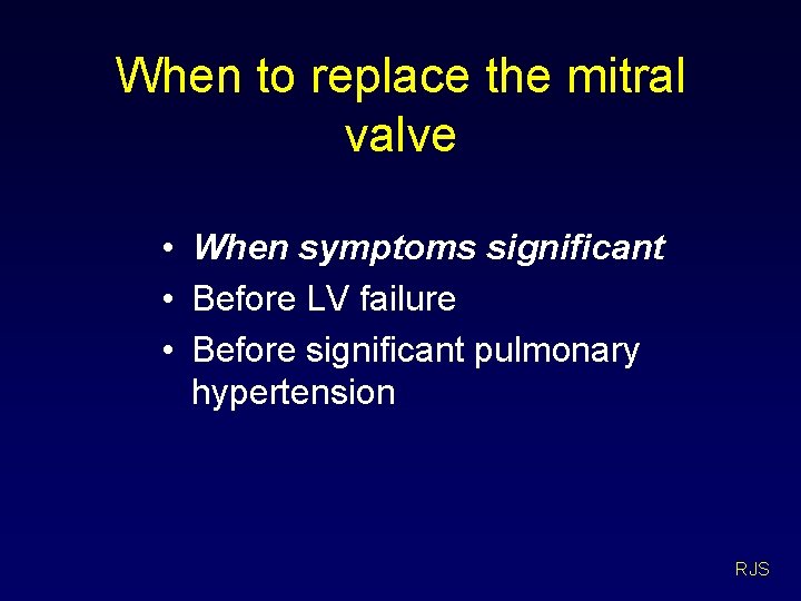 When to replace the mitral valve • When symptoms significant • Before LV failure