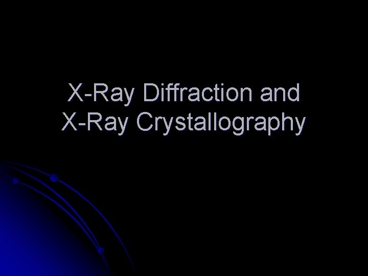 X-Ray Diffraction and X-Ray Crystallography 