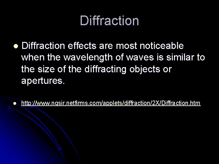 Diffraction l Diffraction effects are most noticeable when the wavelength of waves is similar