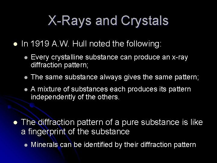 X-Rays and Crystals l l In 1919 A. W. Hull noted the following: l