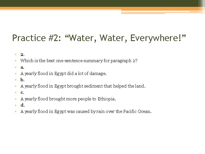 Practice #2: “Water, Everywhere!” • • • 2. Which is the best one-sentence summary