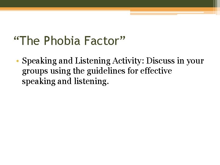 “The Phobia Factor” • Speaking and Listening Activity: Discuss in your groups using the