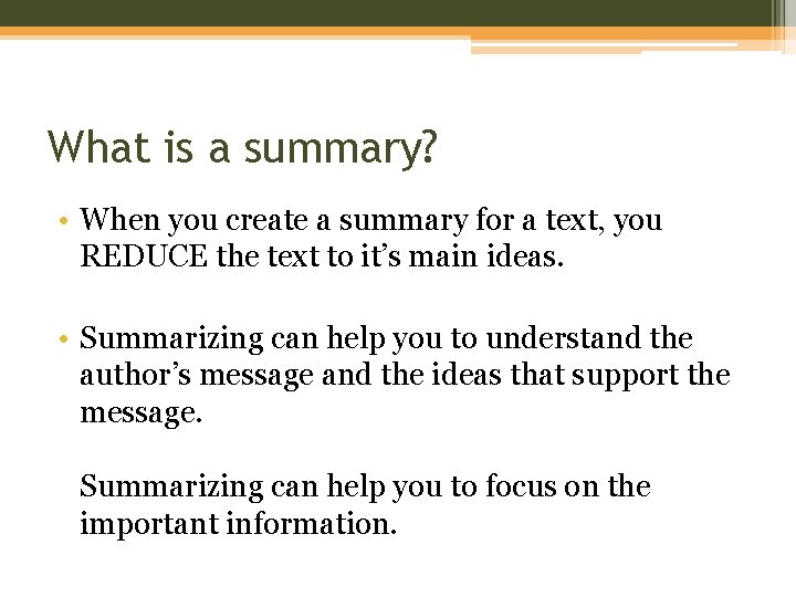 What is a summary? • When you create a summary for a text, you
