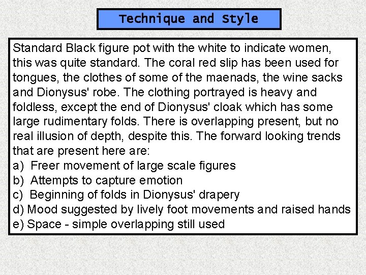 Technique and Style Standard Black figure pot with the white to indicate women, this