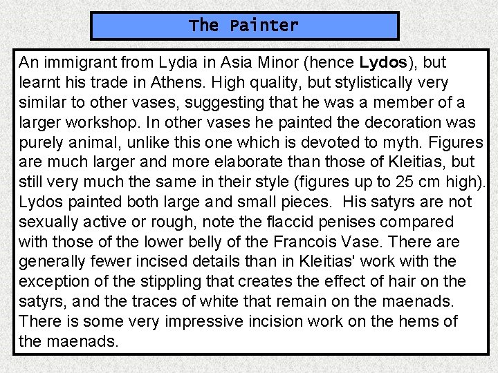 The Painter An immigrant from Lydia in Asia Minor (hence Lydos), but learnt his