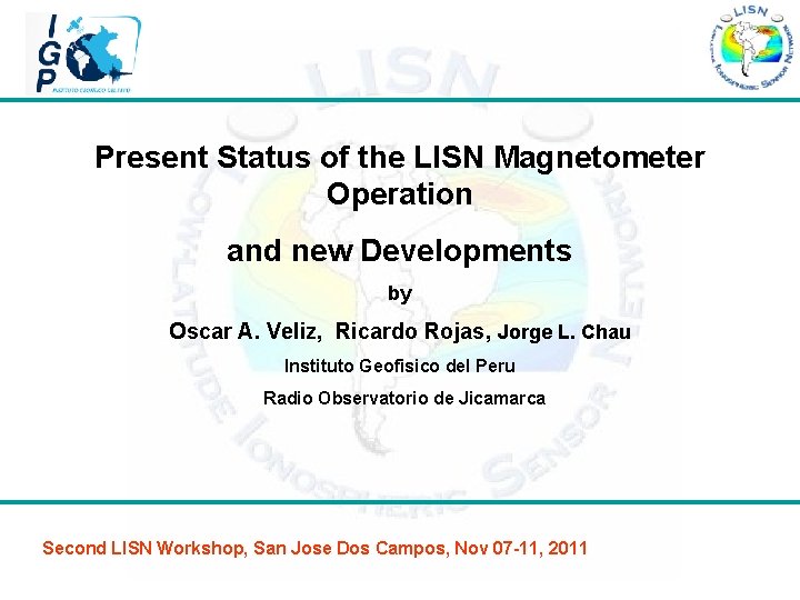 Present Status of the LISN Magnetometer Operation and new Developments by Oscar A. Veliz,