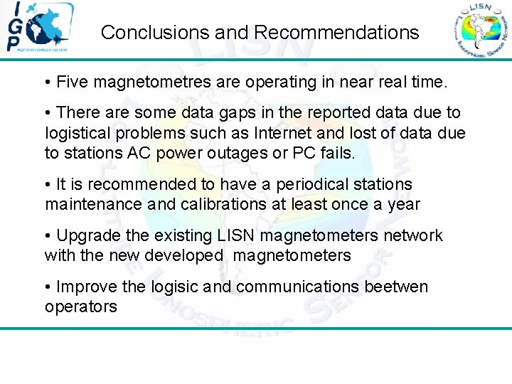 Conclusions and Recommendations • Five magnetometres are operating in near real time. • There