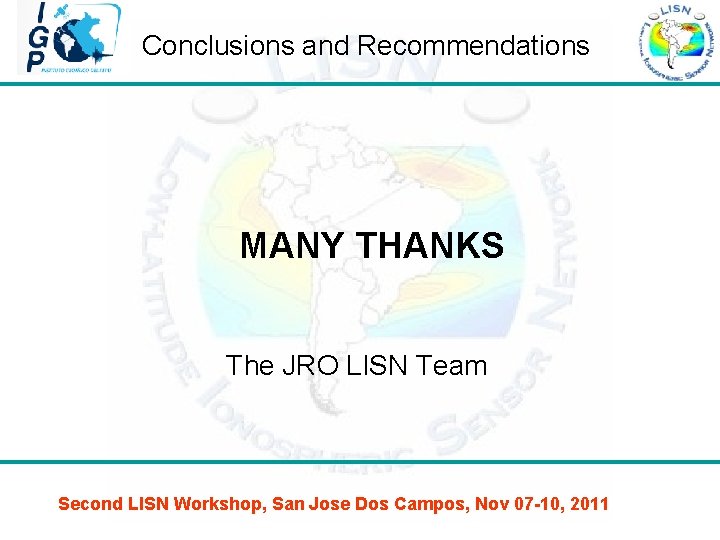 Conclusions and Recommendations MANY THANKS The JRO LISN Team Second LISN Workshop, San Jose