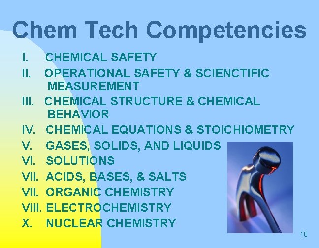 Chem Tech Competencies I. CHEMICAL SAFETY II. OPERATIONAL SAFETY & SCIENCTIFIC MEASUREMENT III. CHEMICAL Chem Tech Competencies I. CHEMICAL SAFETY II. OPERATIONAL SAFETY & SCIENCTIFIC MEASUREMENT III. CHEMICAL