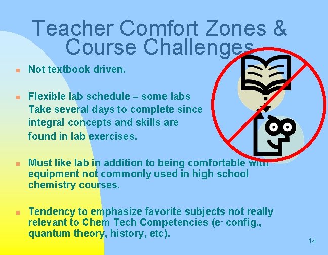Teacher Comfort Zones & Course Challenges n n Not textbook driven. Flexible lab schedule Teacher Comfort Zones & Course Challenges n n Not textbook driven. Flexible lab schedule