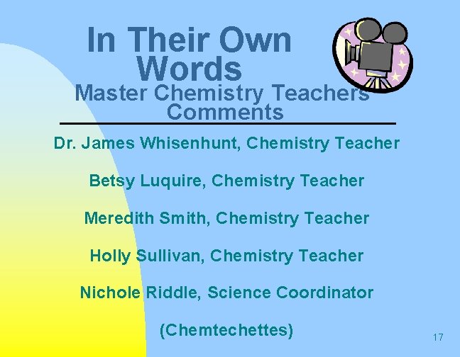 In Their Own Words Master Chemistry Teachers’ Comments Dr. James Whisenhunt, Chemistry Teacher Betsy In Their Own Words Master Chemistry Teachers’ Comments Dr. James Whisenhunt, Chemistry Teacher Betsy