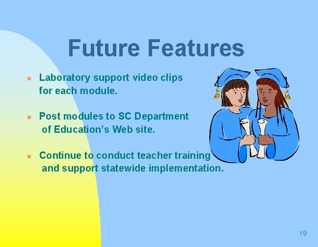 Future Features n n n Laboratory support video clips for each module. Post modules Future Features n n n Laboratory support video clips for each module. Post modules