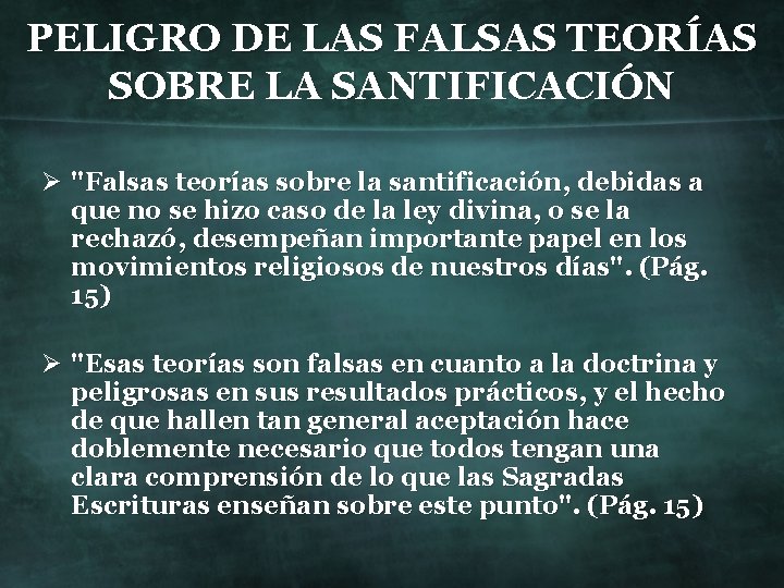 PELIGRO DE LAS FALSAS TEORÍAS SOBRE LA SANTIFICACIÓN Ø "Falsas teorías sobre la santificación,