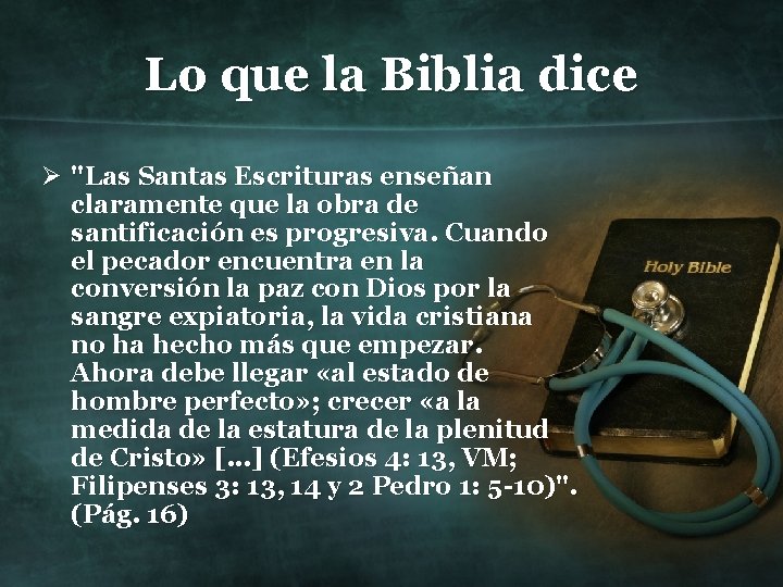 Lo que la Biblia dice Ø "Las Santas Escrituras enseñan claramente que la obra