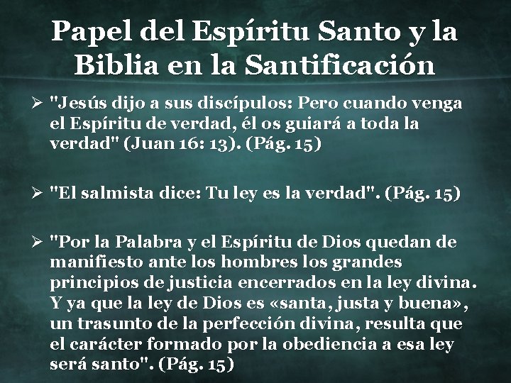 Papel del Espíritu Santo y la Biblia en la Santificación Ø "Jesús dijo a