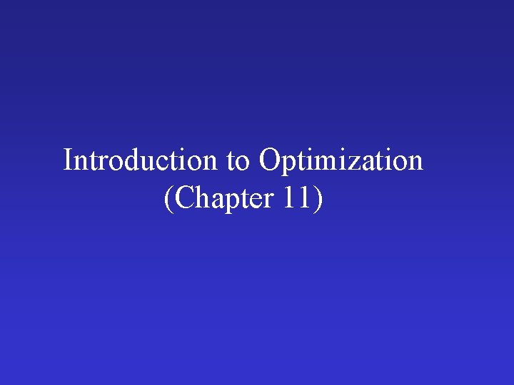 Introduction to Optimization (Chapter 11) 