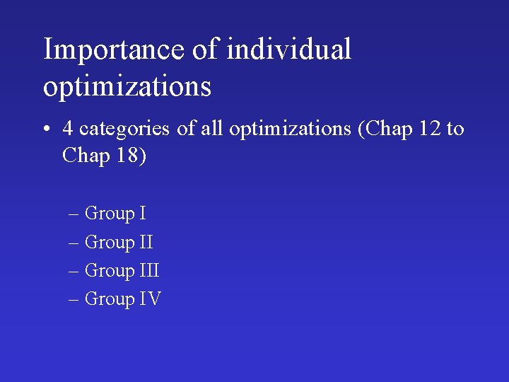 Importance of individual optimizations • 4 categories of all optimizations (Chap 12 to Chap