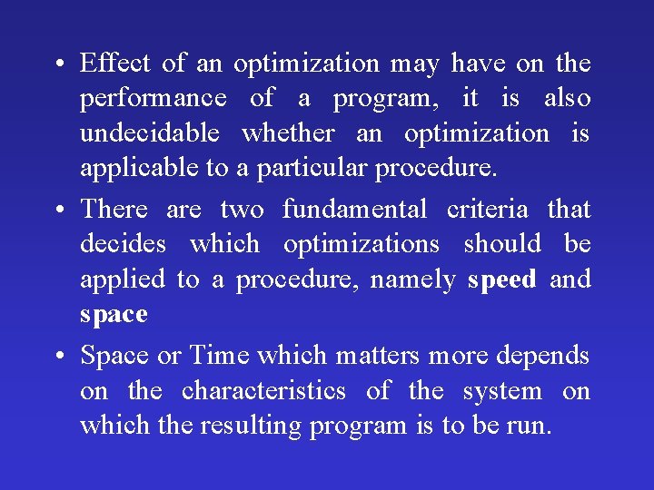  • Effect of an optimization may have on the performance of a program,