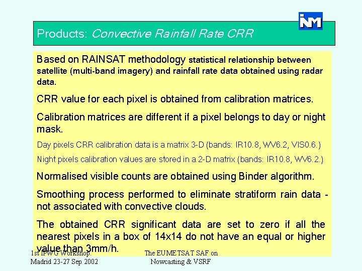 Products: Convective Rainfall Rate CRR Based on RAINSAT methodology statistical relationship between satellite (multi-band