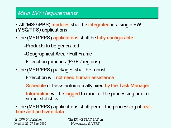Main SW Requirements • All (MSG/PPS) modules shall be integrated in a single SW