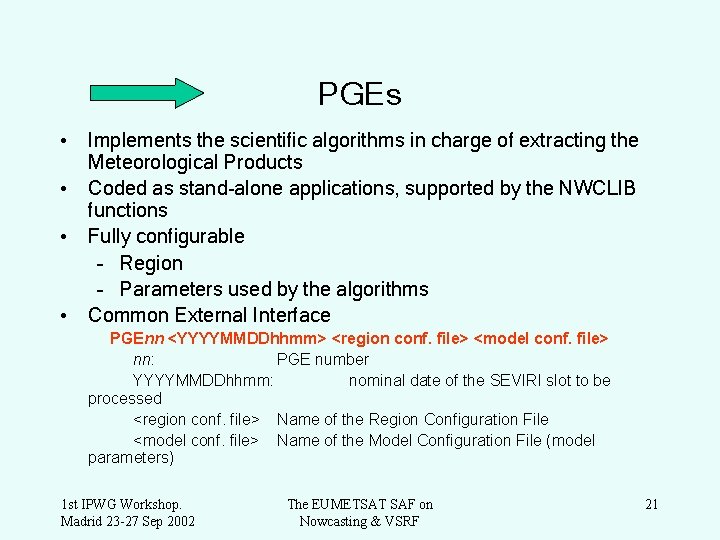 PGEs • Implements the scientific algorithms in charge of extracting the Meteorological Products •